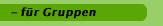 - f&uuml;r Gruppen